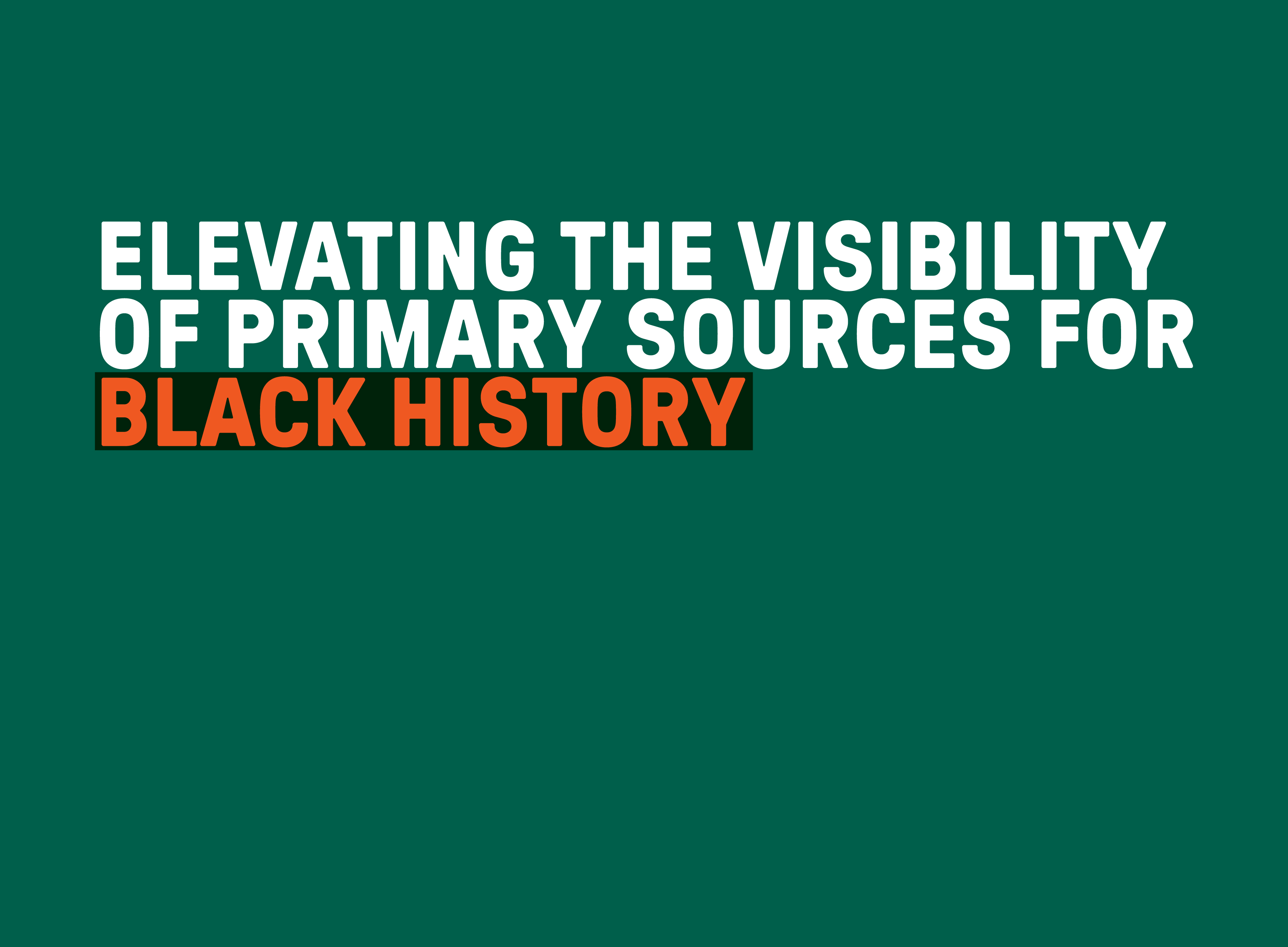 Elevating the Visibility of Primary Sources for Black History